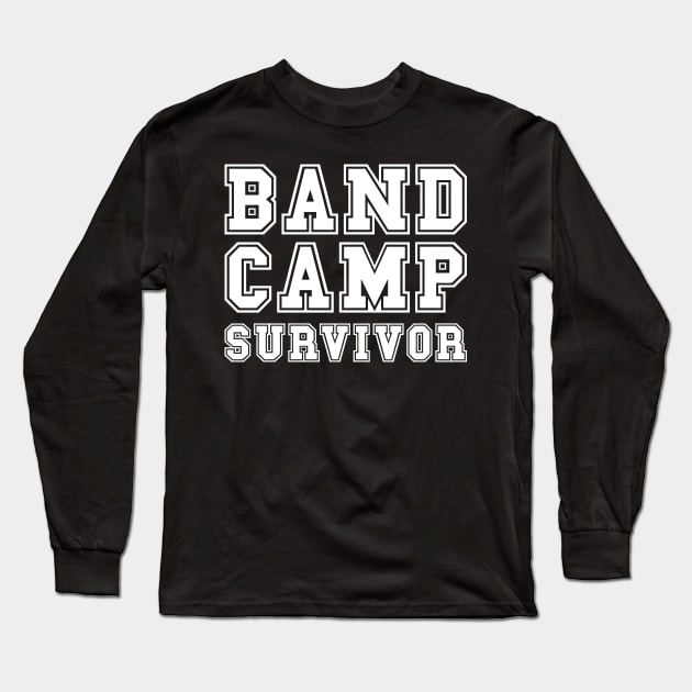 Band Camp Survivor Marching Band Funny Long Sleeve T-Shirt by GlimmerDesigns